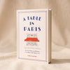 A Table in Paris: Cafés, Bistros & Brasseries - MA VIE